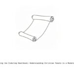 Exploring the Enduring Heartbeat: Understanding Christian Tenets in a Modern World