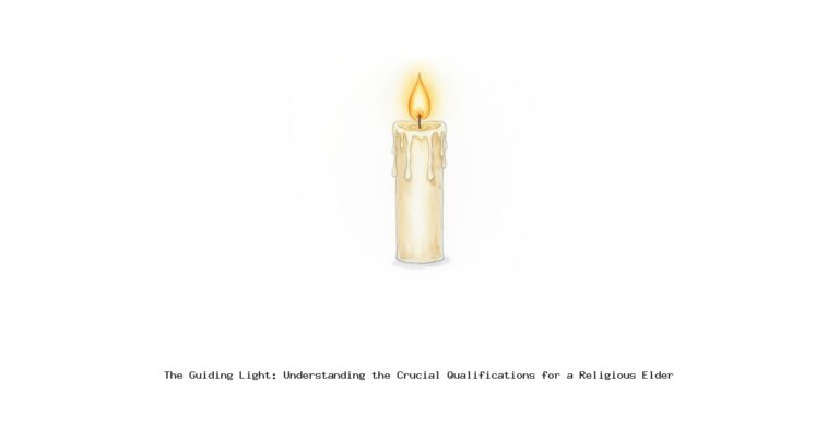 The Guiding Light: Understanding the Crucial Qualifications for a Religious Elder